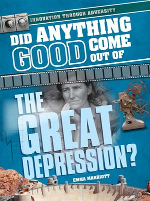 cover image of Did Anything Good Come Out of the Great Depression?